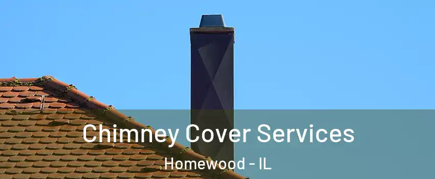  Chimney Cover Services Homewood - IL
