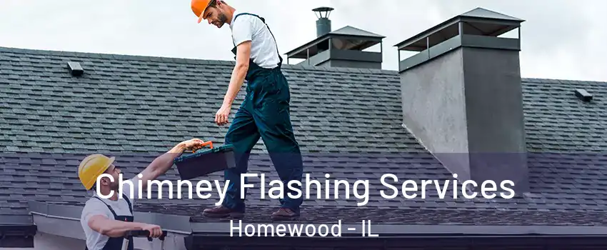 Chimney Flashing Services Homewood - IL