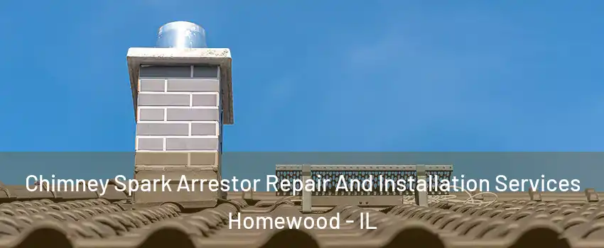  Chimney Spark Arrestor Repair And Installation Services Homewood - IL