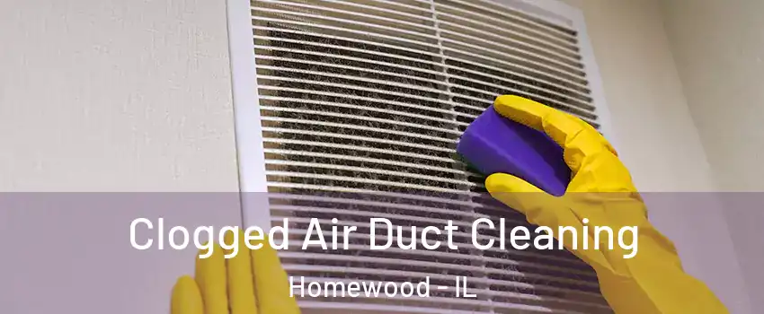  Clogged Air Duct Cleaning Homewood - IL