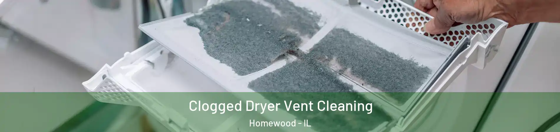  Clogged Dryer Vent Cleaning Homewood - IL