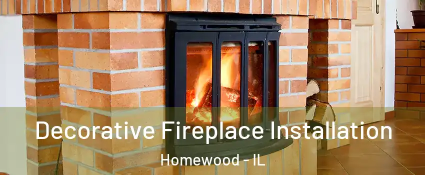  Decorative Fireplace Installation Homewood - IL