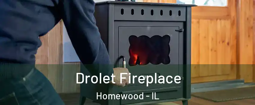  Drolet Fireplace Homewood - IL