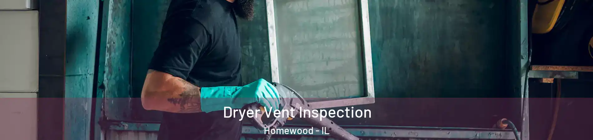  Dryer Vent Inspection Homewood - IL