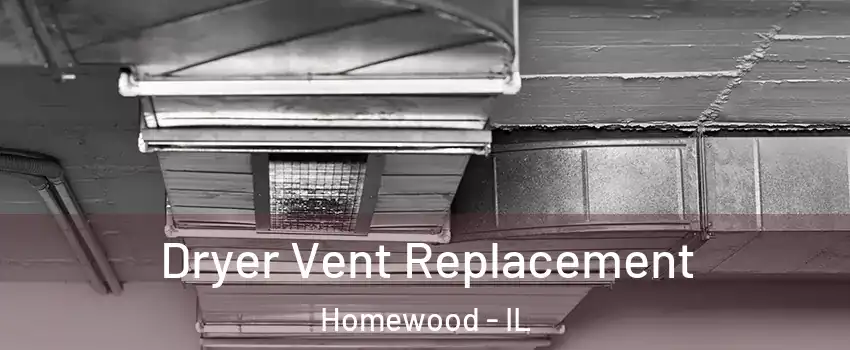  Dryer Vent Replacement Homewood - IL