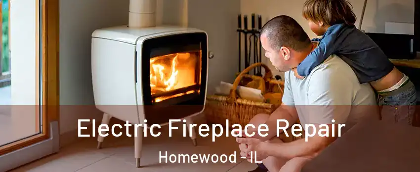  Electric Fireplace Repair Homewood - IL
