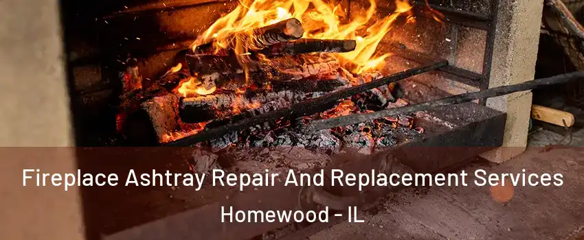  Fireplace Ashtray Repair And Replacement Services Homewood - IL