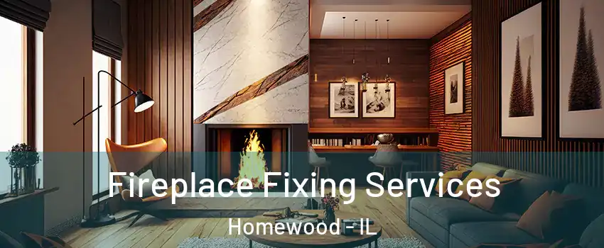  Fireplace Fixing Services Homewood - IL