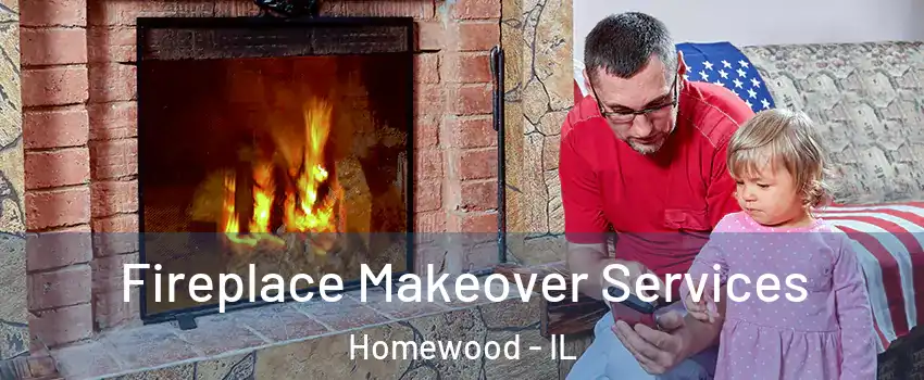  Fireplace Makeover Services Homewood - IL