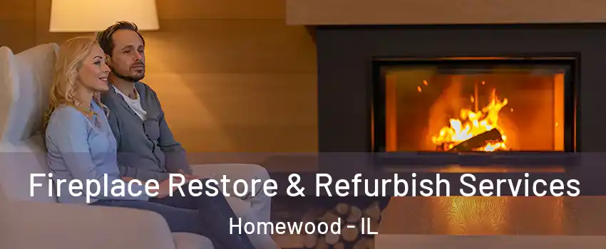  Fireplace Restore & Refurbish Services Homewood - IL