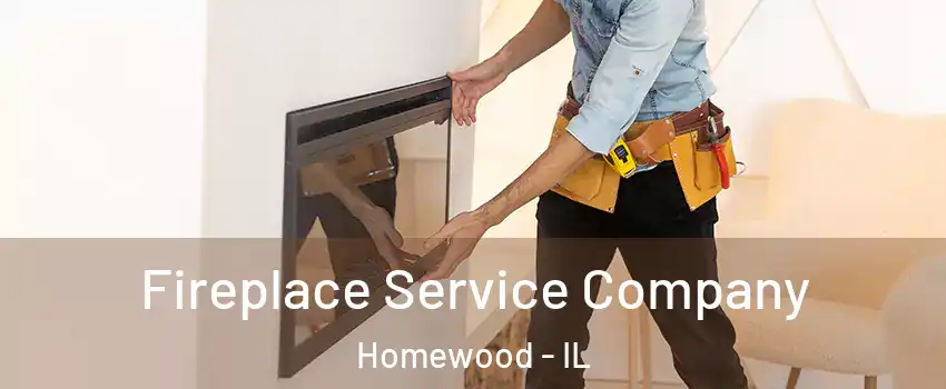  Fireplace Service Company Homewood - IL