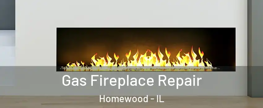  Gas Fireplace Repair Homewood - IL