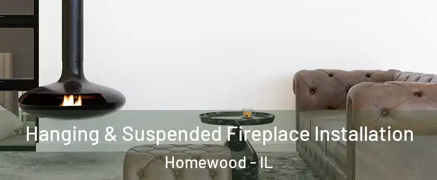  Hanging & Suspended Fireplace Installation Homewood - IL
