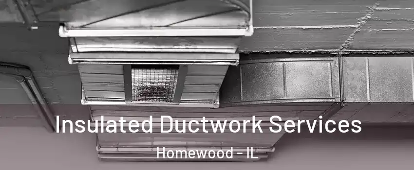 Insulated Ductwork Services Homewood - IL