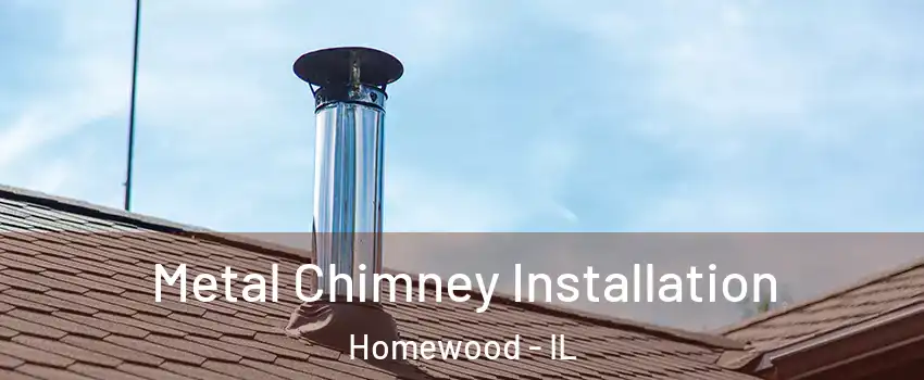  Metal Chimney Installation Homewood - IL