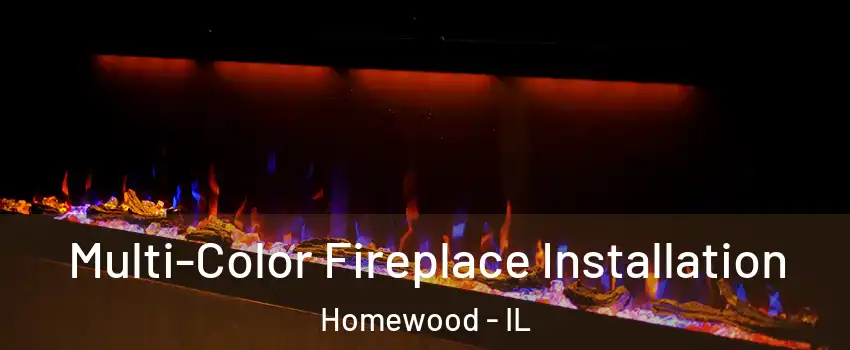  Multi-Color Fireplace Installation Homewood - IL