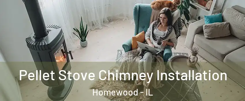  Pellet Stove Chimney Installation Homewood - IL