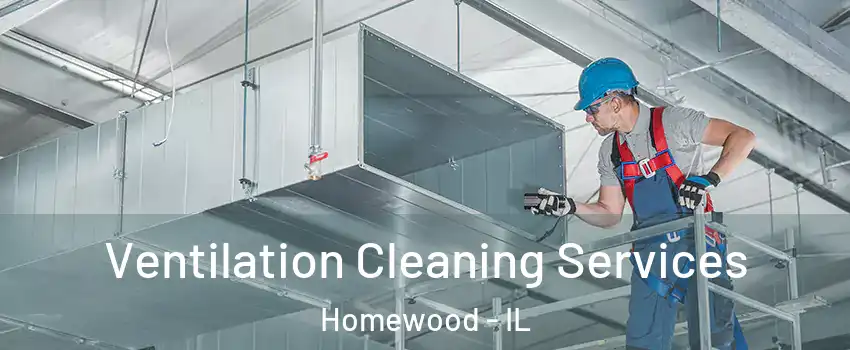  Ventilation Cleaning Services Homewood - IL