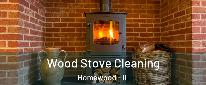  Wood Stove Cleaning Homewood - IL