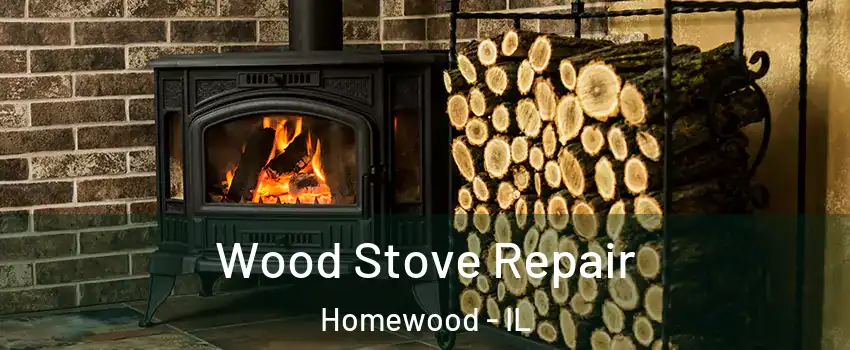  Wood Stove Repair Homewood - IL